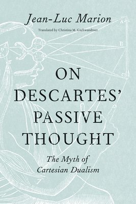bokomslag On Descartes' Passive Thought