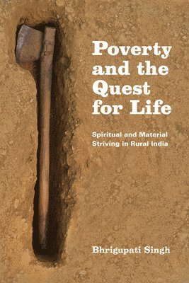 Bhrigupati Singh - Poverty and the Quest for Life, Häftad