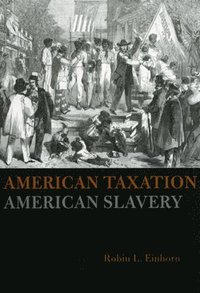 bokomslag American Taxation, American Slavery