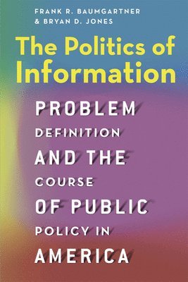 Frank R. Baumgartner, Bryan D. Jones - Politics of Information, Inbunden