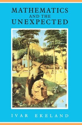Ivar Ekeland - Mathematics and the Unexpected, Häftad