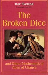 bokomslag The Broken Dice, and Other Mathematical Tales of Chance