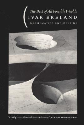 Ivar Ekeland - Best of All Possible Worlds – Mathematics and Destiny, Häftad