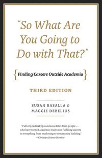 bokomslag &quot;So What Are You Going to Do with That?&quot;  Finding Careers Outside Academia, Third Edition