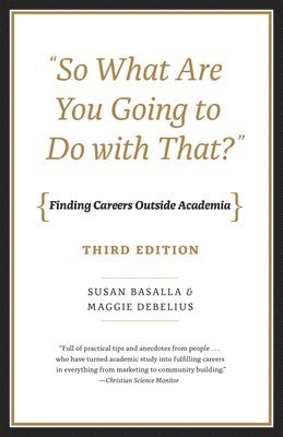 bokomslag &quot;So What Are You Going to Do with That?&quot;  Finding Careers Outside Academia, Third Edition