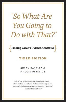 "So What Are You Going to Do with That?" – Finding Careers Outside Academia, Third Edition
