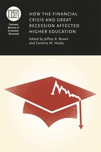 bokomslag How the Financial Crisis and Great Recession Affected Higher Education