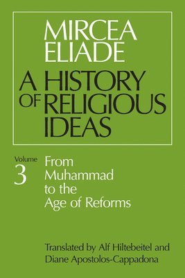 Mircea Eliade - History of Religious Ideas, Volume 3, Häftad