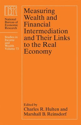 Charles R. Hulten, Marshall B. Reinsdorf - Measuring Wealth and Financial Intermediation and Their Links to the Real Economy, Inbunden