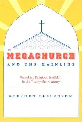 The Megachurch and the Mainline 1