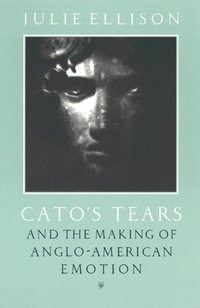 bokomslag Cato's Tears and the Making of Anglo-American Emotion