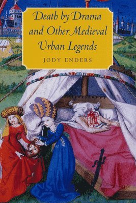 Jody Enders - Death by Drama and Other Medieval Urban Legends, Inbunden