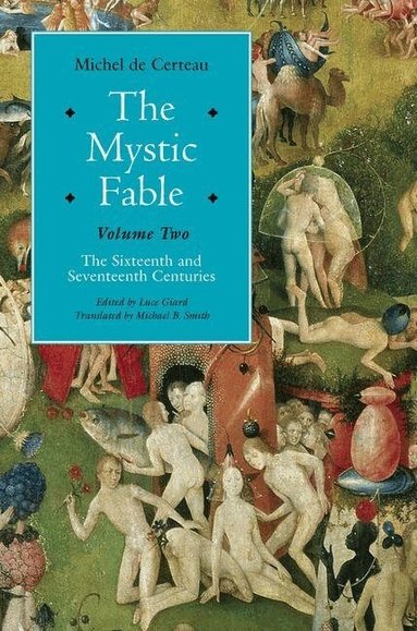 Michel de Certeau, Luce Giard - Mystic Fable, Volume Two, Inbunden
