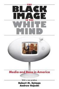 bokomslag The Black Image in the White Mind  Media and Race in America