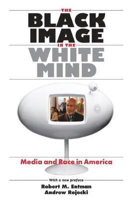 bokomslag The Black Image in the White Mind  Media and Race in America