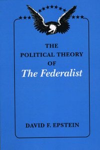 bokomslag The Political Theory of The Federalist