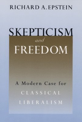Richard A. Epstein - Skepticism and Freedom, Häftad