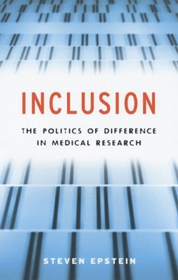Steven Epstein - Inclusion – The Politics of Difference in Medical Research, Häftad