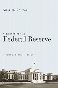 bokomslag A History of the Federal Reserve, Volume 2, Book 2, 1970-1986