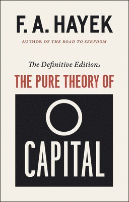 F A Hayek, Lawrence H White - The Pure Theory of Capital, Häftad