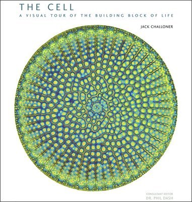 The Cell: A Visual Tour of the Building Block of Life 1