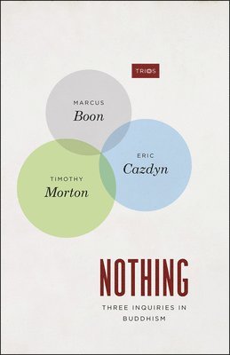 Marcus Boon, Eric Cazdyn, Timothy Morton - Nothing, Inbunden