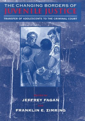 Jeffrey Fagan, Franklin E. Zimring - Changing Borders of Juvenile Justice, Inbunden