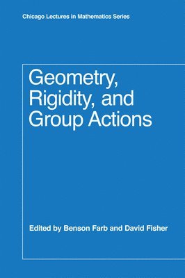 Benson Farb, David Fisher - Geometry, Rigidity, and Group Actions, Inbunden