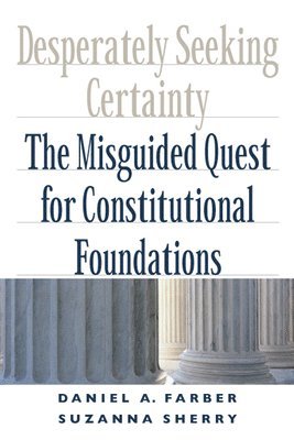 Daniel A. Farber, Suzanna Sherry, Daniel A Farber - Desperately Seeking Certainty, Inbunden