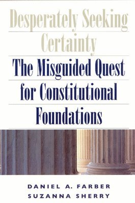 Daniel A. Farber, Suzanna Sherry - Desperately Seeking Certainty, Häftad