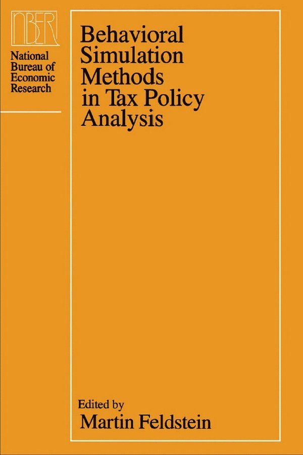 Martin Feldstein - Behavioral Simulation Methods in Tax Policy Analysis, Inbunden