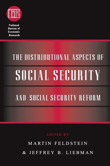 Martin Feldstein, Jeffrey B. Liebman - Distributional Aspects of Social Security and Social Security Reform, Inbunden
