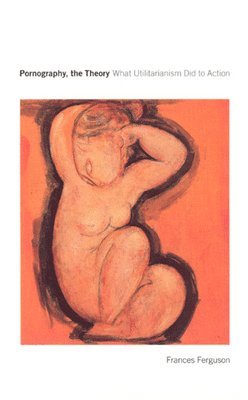 Frances Ferguson - Pornography, the Theory, Häftad