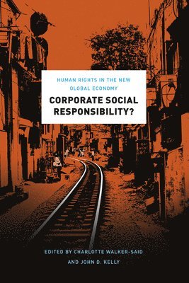 Charlotte Walker–said, John D. Kelly, John Kelly, Charlotte Walker-Said, John D. Kelly - Corporate Social Responsibility? – Human Rights in the New Global Economy, Häftad