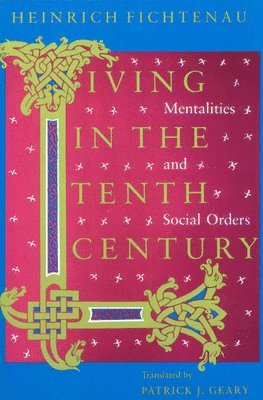 bokomslag Living in the Tenth Century  Mentalities and Social Orders