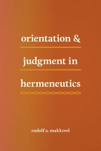 bokomslag Orientation and Judgment in Hermeneutics