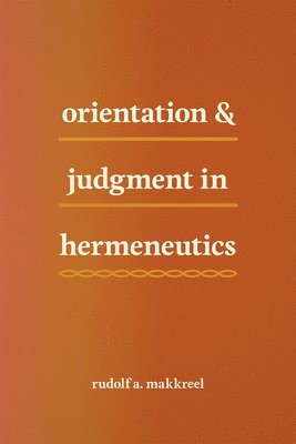 Orientation and Judgment in Hermeneutics 1