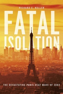 Richard C. Keller - Fatal Isolation, Inbunden