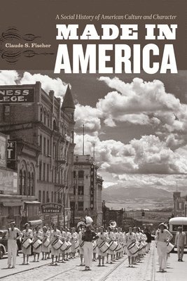 Claude S. Fischer - Made in America, Häftad