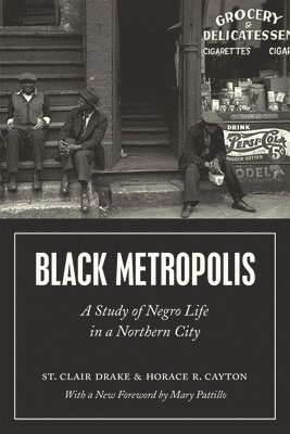 bokomslag Black Metropolis - A Study of Negro Life in a Northern City