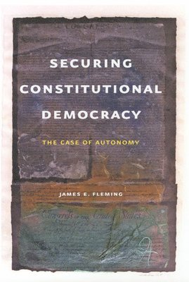 Securing Constitutional Democracy 1