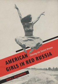 bokomslag American girls in red russia - chasing the soviet dream