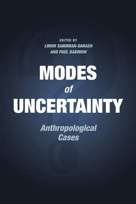 Limor Samimian-Darash, Paul Rabinow - Modes of Uncertainty, Inbunden