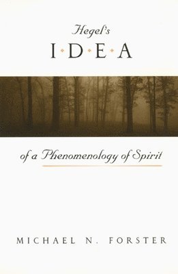 Michael N. Forster - Hegel's Idea of a Phenomenology of Spirit, Häftad