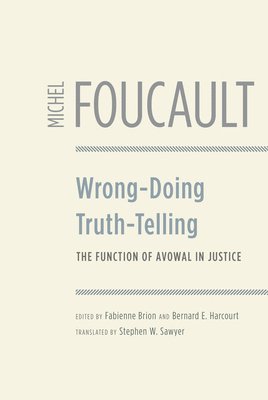 Michel Foucault, Fabienne Brion, Bernard E. Harcourt - Wrong-Doing, Truth-Telling, Inbunden