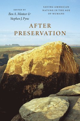 Ben A. Minteer, Stephen J. Pyne - After Preservation, Häftad