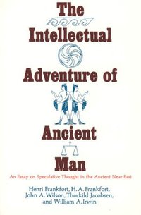 bokomslag The Intellectual Adventure of Ancient Man