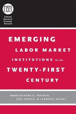 Emerging Labor Market Institutions for the Twenty-First Century 1