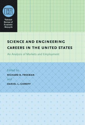 Richard B. Freeman, Daniel L. Goroff - Science and Engineering Careers in the United States, Inbunden