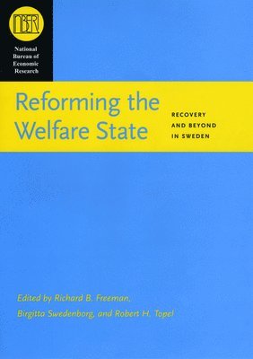 Richard B. Freeman, Birgitta Swedenborg, Robert H. Topel - Reforming the Welfare State, Inbunden